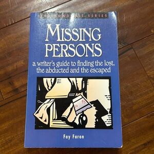 Missing Persons  Writer's Guide‎ to Finding the Lost, the Abducted & the Escaped